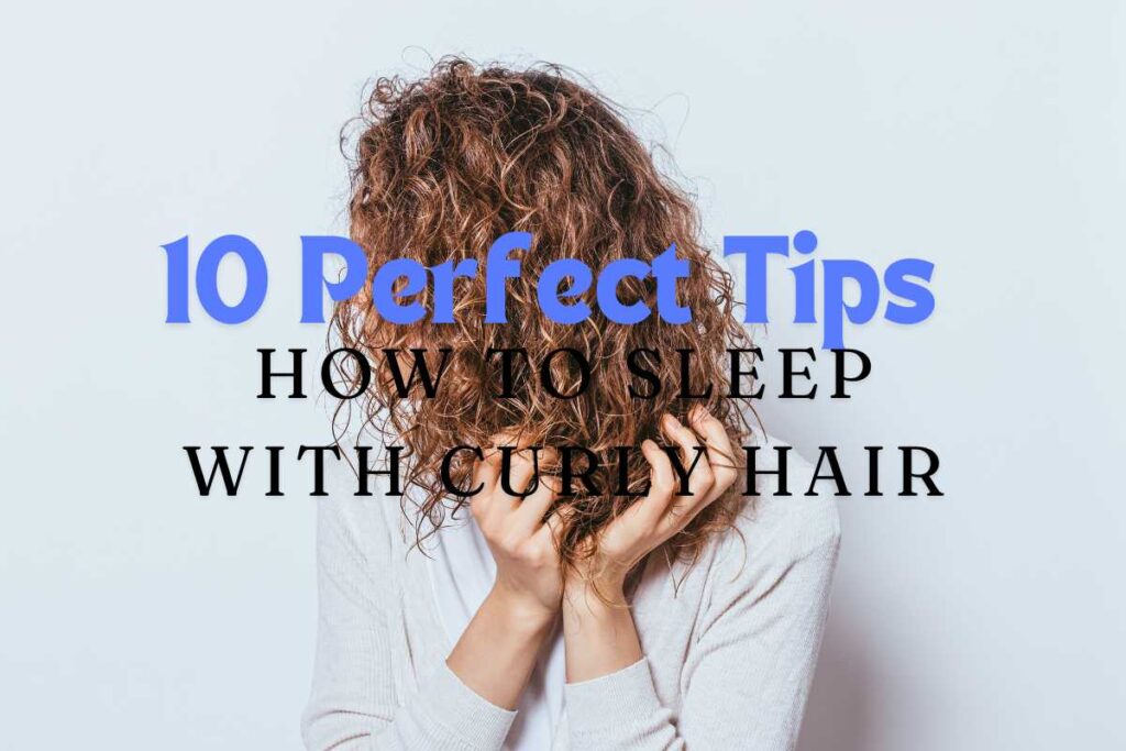 How to Sleep with Curly Hair