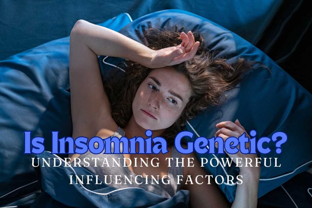 Is Insomnia Genetic